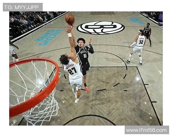 篮网与奇才精彩对决回顾分析全场亮点与关键时刻一网打尽